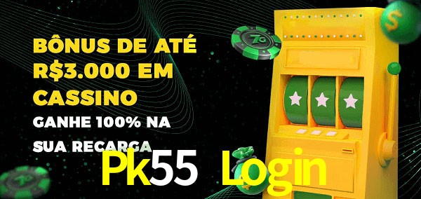 Pk55 Login melhor bônus de depósito